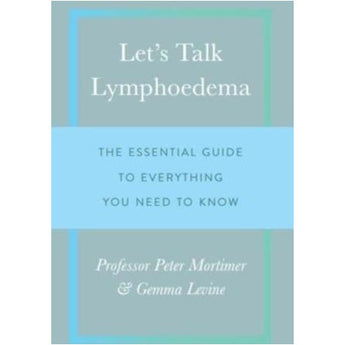 Let's Talk Lymphoedema: The Essential Guide to Everything You Need to Know - Sieden 