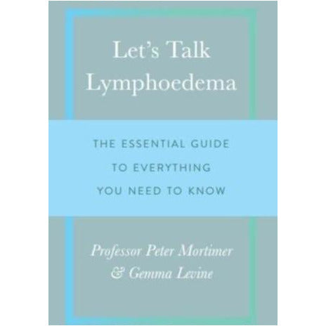 Let's Talk Lymphoedema: The Essential Guide to Everything You Need to Know - Sieden 